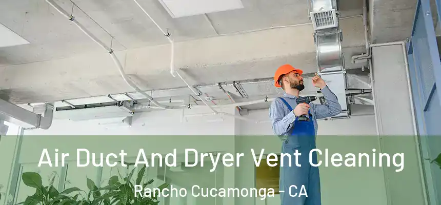 Air Duct And Dryer Vent Cleaning Rancho Cucamonga - CA