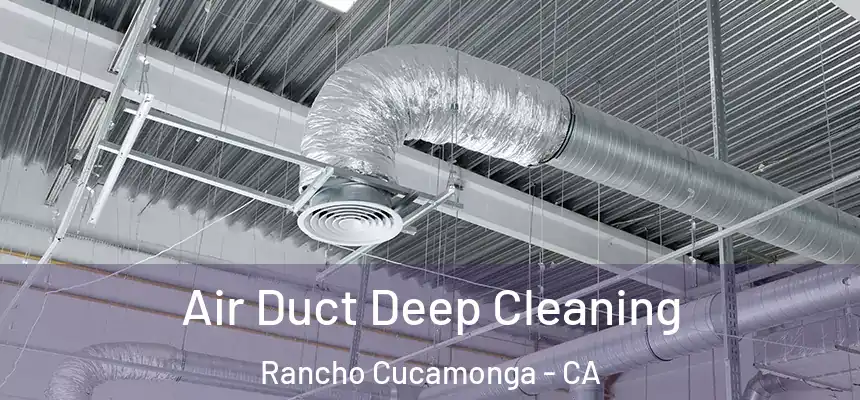  Air Duct Deep Cleaning Rancho Cucamonga - CA