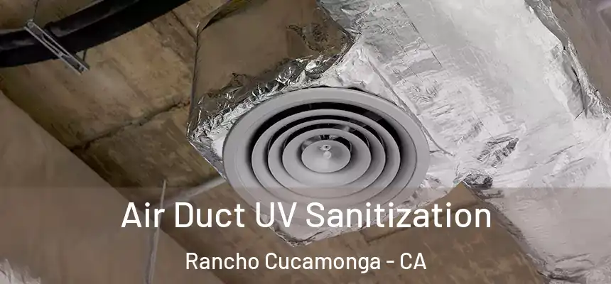 Air Duct UV Sanitization Rancho Cucamonga - CA