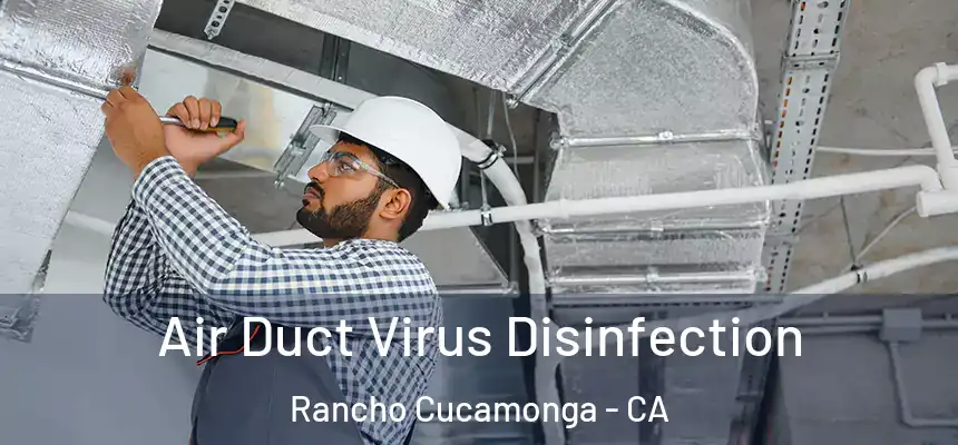 Air Duct Virus Disinfection Rancho Cucamonga - CA
