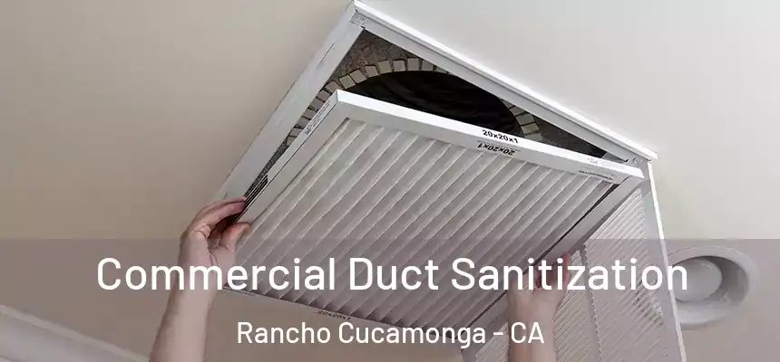  Commercial Duct Sanitization Rancho Cucamonga - CA