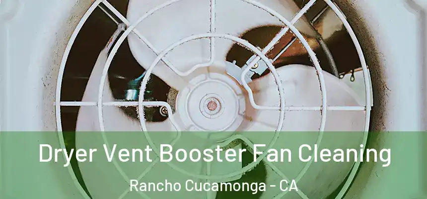 Dryer Vent Booster Fan Cleaning Rancho Cucamonga - CA