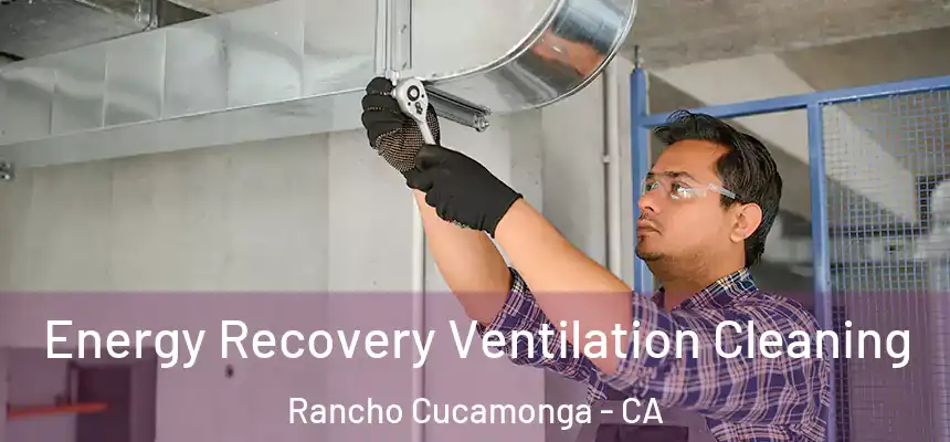  Energy Recovery Ventilation Cleaning Rancho Cucamonga - CA