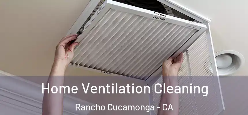 Home Ventilation Cleaning Rancho Cucamonga - CA