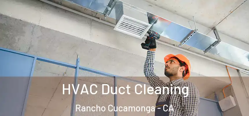 HVAC Duct Cleaning Rancho Cucamonga - CA