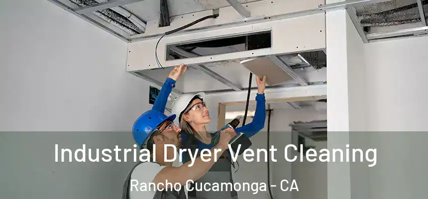 Industrial Dryer Vent Cleaning Rancho Cucamonga - CA