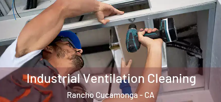 Industrial Ventilation Cleaning Rancho Cucamonga - CA