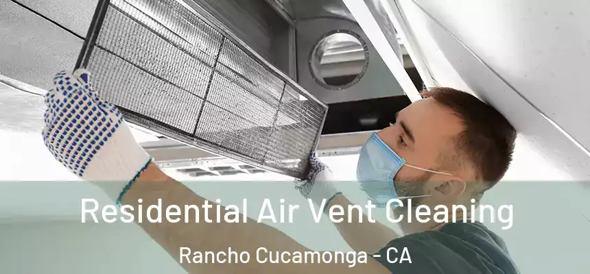  Residential Air Vent Cleaning Rancho Cucamonga - CA
